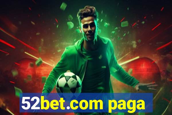 52bet.com paga